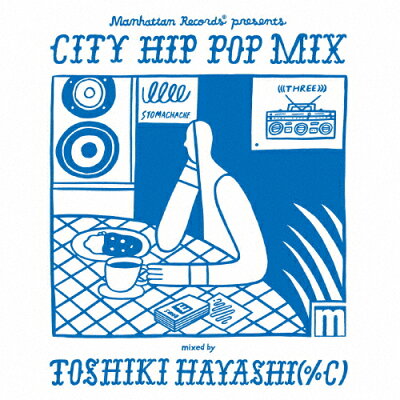 Manhattan　Records　presents　CITY　HIP　POP　MIX　mixed　by　TOSHIKI　HAYASHI（％C）/ＣＤ/LEXCD-18004